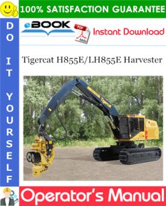 Tigercat H855E/LH855E Harvester Operator's Manual