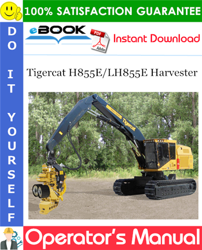 Tigercat H855E/LH855E Harvester Operator's Manual