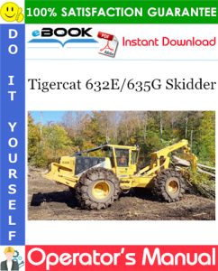 Tigercat 632E/635G Skidder Operator's Manual