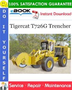 Tigercat T726G Trencher Service Repair Manual