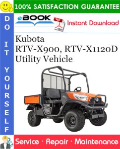 Kubota RTV-X900, RTV-X1120D Utility Vehicle Service Repair Manual