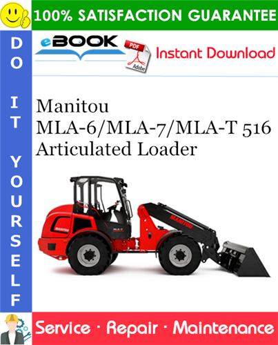 Manitou MLA-6/MLA-7/MLA-T 516 Articulated Loader Service Repair Manual