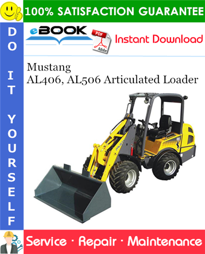 Mustang AL406, AL506 Articulated Loader Service Repair Manual