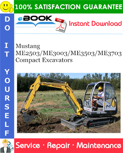 Mustang ME2503/ME3003/ME3503/ME3703 Compact Excavators Service Repair Manual