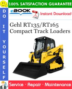 Gehl RT135/RT165 Compact Track Loaders Service Repair Manual