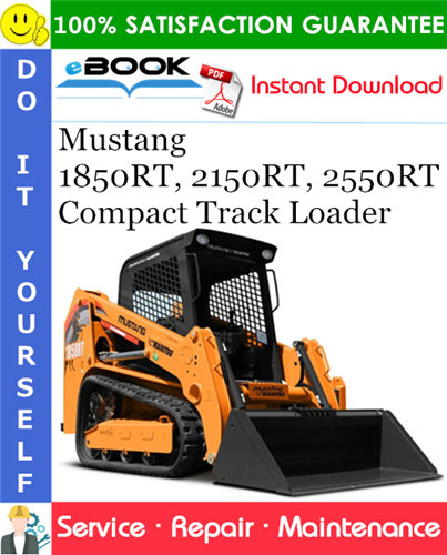 Mustang 1850RT, 2150RT, 2550RT Compact Track Loader Service Repair Manual