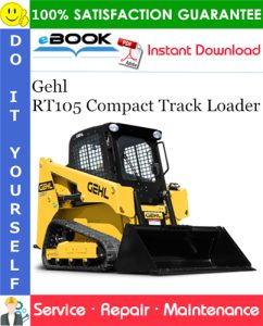 Gehl RT105 Compact Track Loader Service Repair Manual