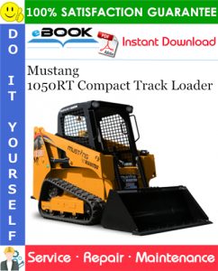 Mustang 1050RT Compact Track Loader Service Repair Manual