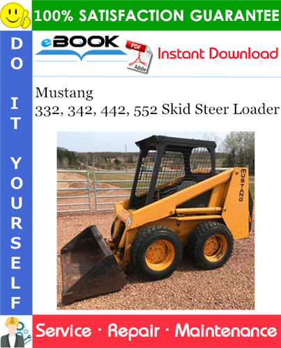 Mustang 332, 342, 442, 552 Skid Steer Loader Service Repair Manual