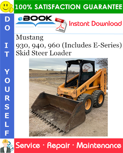 Mustang 930, 940, 960 (Includes E-Series) Skid Steer Loader Service Repair Manual