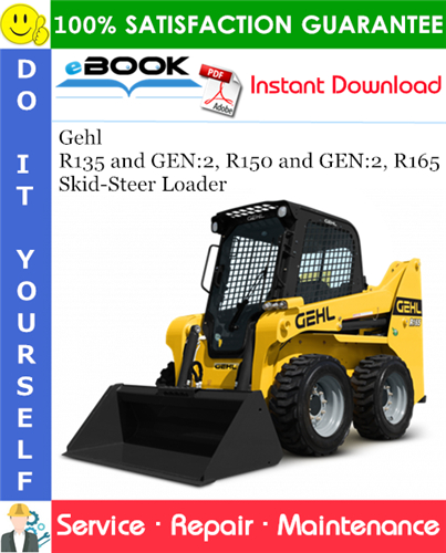 Gehl R135 and GEN:2, R150 and GEN:2, R165 Skid-Steer Loader Service Repair Manual