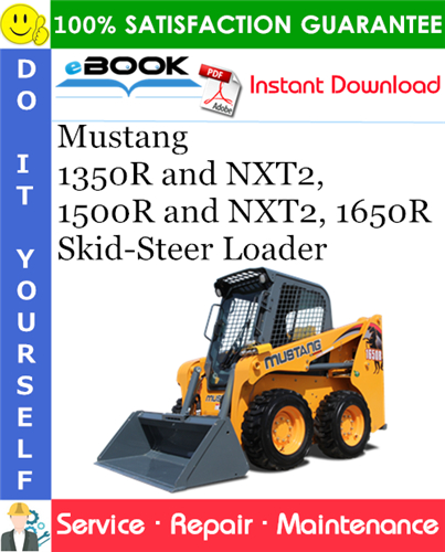 Mustang 1350R and NXT2, 1500R and NXT2, 1650R Skid-Steer Loader Service Repair Manual