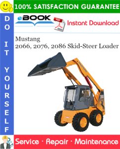 Mustang 2066, 2076, 2086 Skid-Steer Loader Service Repair Manual