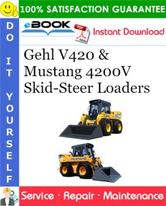 Gehl V420 & Mustang 4200V Skid-Steer Loaders Service Repair Manual