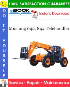 Mustang 642, 844 Telehandler Service Repair Manual