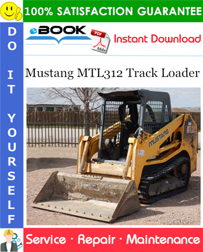 Mustang MTL312 Track Loader Service Repair Manual
