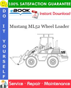 Mustang ML52 Wheel Loader Service Repair Manual