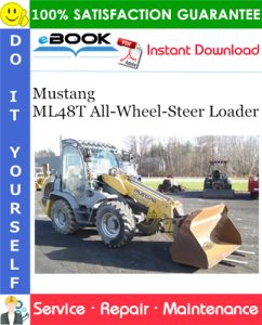 Mustang ML48T All-Wheel-Steer Loader Service Repair Manual