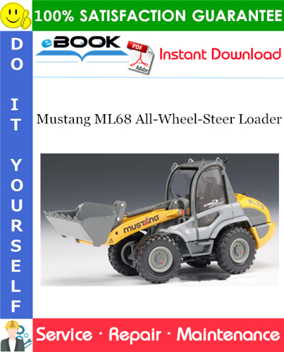 Mustang ML68 All-Wheel-Steer Loader Service Repair Manual