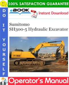Sumitomo SH300-5 Hydraulic Excavator Operator's Manual