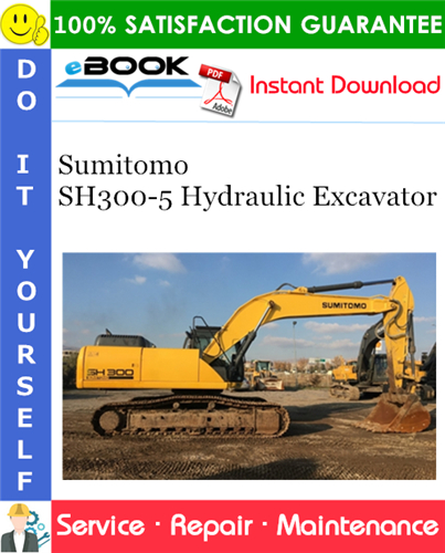 Sumitomo SH300-5 Hydraulic Excavator Service Repair Manual