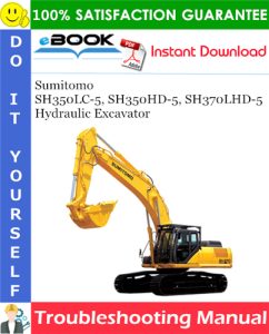 Sumitomo SH350LC-5, SH350HD-5, SH370LHD-5 Hydraulic Excavator Troubleshooting Manual