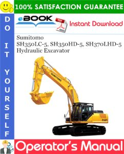 Sumitomo SH350LC-5, SH350HD-5, SH370LHD-5 Hydraulic Excavator Operator's Manual