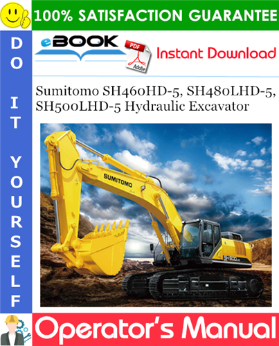 Sumitomo SH460HD-5, SH480LHD-5, SH500LHD-5 Hydraulic Excavator Operator's Manual