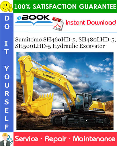 Sumitomo SH460HD-5, SH480LHD-5, SH500LHD-5 Hydraulic Excavator Service Repair Manual