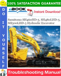 Sumitomo SH460HD-5, SH480LHD-5, SH500LHD-5 Hydraulic Excavator Troubleshooting Manual
