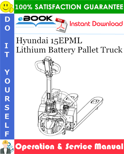 Hyundai 15EPML Lithium Battery Pallet Truck Operation Manual & Service Manual