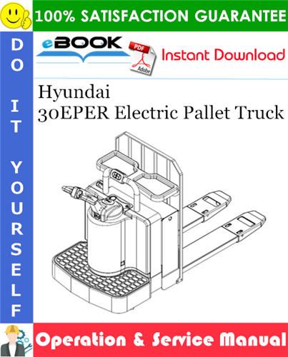 Hyundai 30EPER Electric Pallet Truck Operator's Manual & Service Manual
