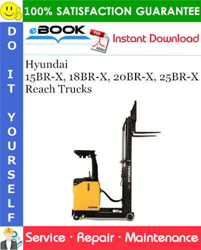 Hyundai 15BR-X, 18BR-X, 20BR-X, 25BR-X Reach Trucks Service Repair Manual