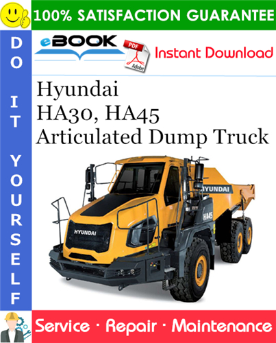 Hyundai HA30, HA45 Articulated Dump Truck Service Repair Manual