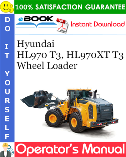 Hyundai HL970 T3, HL970XT T3 Wheel Loader Operator's Manual