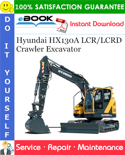 Hyundai HX130A LCR/LCRD Crawler Excavator Service Repair Manual