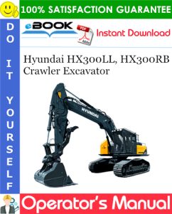 Hyundai HX300LL, HX300RB Crawler Excavator Operator's Manual