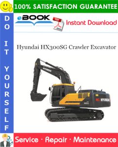 Hyundai HX300SG Crawler Excavator Service Repair Manual