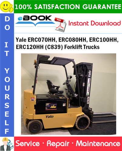 Yale ERC070HH, ERC080HH, ERC100HH, ERC120HH (C839) Forklift Trucks Service Repair Manual