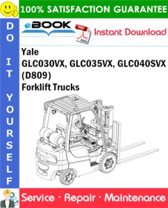 Yale GLC030VX, GLC035VX, GLC040SVX (D809) Forklift Trucks Service Repair Manual