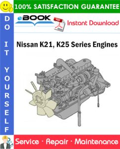 Nissan K21, K25 Series Engines Service Repair Manual & Technical Bulletin