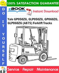 Yale GP050ZG, GLP050ZG, GP060ZG, GLP060ZG (A875) Forklift Trucks Service Repair Manual