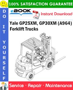Yale GP25XM, GP30XM (A964) Forklift Trucks Service Repair Manual