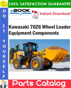 Kawasaki 70Z6 Wheel Loader Equipment Components Parts Catalog