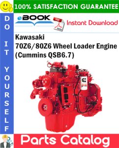 Kawasaki 70Z6/80Z6 Wheel Loader Engine (Cummins QSB6.7) Parts Catalog