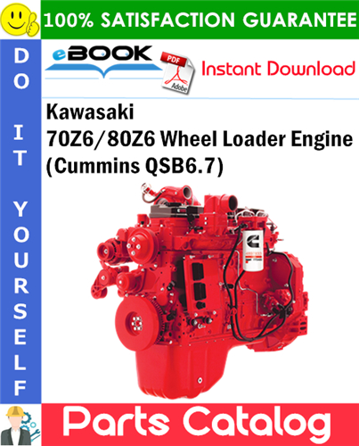 Kawasaki 70Z6/80Z6 Wheel Loader Engine (Cummins QSB6.7) Parts Catalog