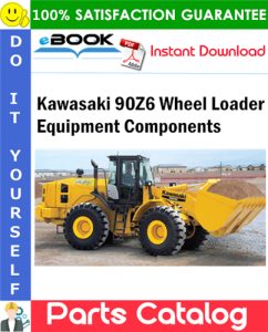 Kawasaki 90Z6 Wheel Loader Equipment Components Parts Catalog