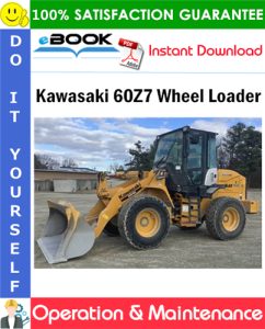 Kawasaki 60Z7 Wheel Loader Operation & Maintenance Manual