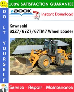 Kawasaki 62Z7/67Z7/67TM7 Wheel Loader Service Repair Manual