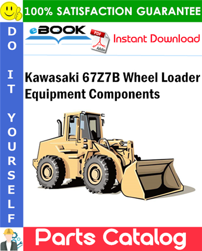 Kawasaki 67Z7B Wheel Loader Equipment Components Parts Catalog